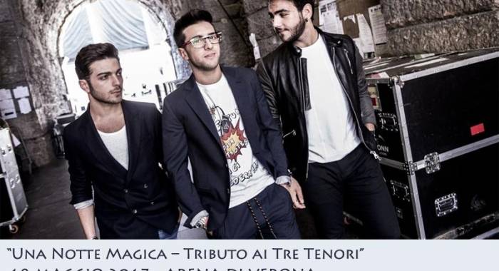 Il Volo trio in concert at the Arena of Verona: the tribute to the 3 tenors in may 2017